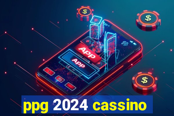 ppg 2024 cassino